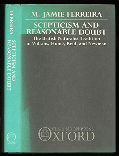 Beispielbild fr Scepticism and Reasonable Doubt: The British Naturalist Tradition in Wilkins, Hume, Reid, and Newman zum Verkauf von Row By Row Bookshop