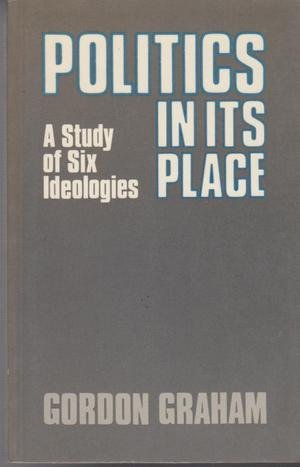 Stock image for Politics in Its Place: Study of Six Ideologies for sale by WorldofBooks