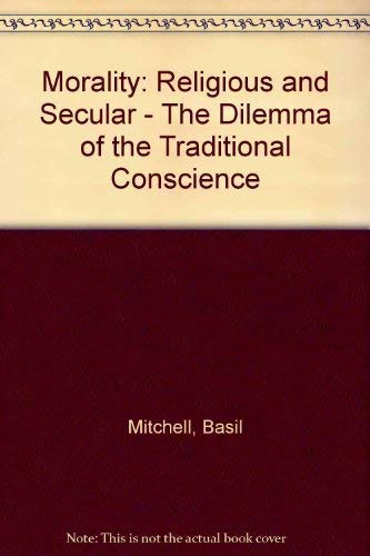 Beispielbild fr Morality: Religious and Secular: The Dilemma of the Traditional Conscience zum Verkauf von HPB-Red