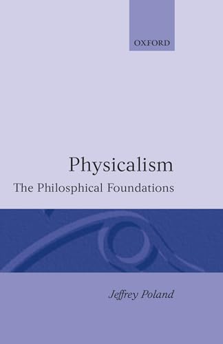 Beispielbild fr Physicalism: The Philosophical Foundations zum Verkauf von Kalligramm