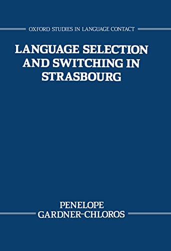 Imagen de archivo de Language Selection and Switching in Strasbourg (Oxford Studies in Language Contact) a la venta por WorldofBooks