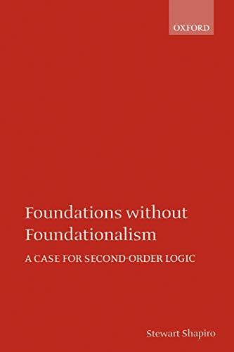 Foundations without Foundationalism: A Case for Second-order Logic (Oxford Logic Guides) (9780198250296) by Shapiro, Stewart