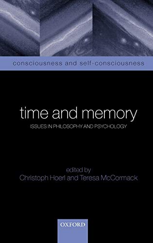 Time and Memory. Issues on Philosophy and Psychology. - Hoerl, Christoph und Teresa McCormack (Eds.)