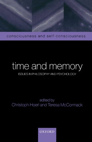 Time and Memory: Issues in Philosophy and Psychology (Consciousness & Self-Consciousness Series)