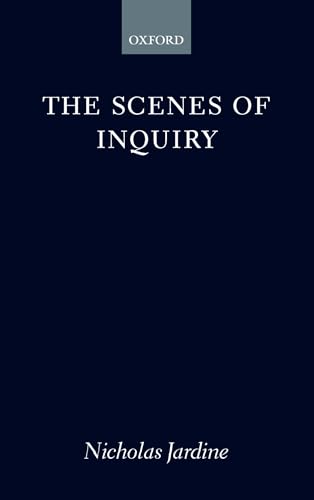 The Scenes of Inquiry: On the Reality of Questions in the Sciences (9780198250395) by Jardine, Nicholas