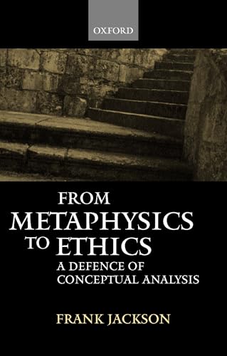 9780198250616: From Metaphysics to Ethics: A Defence of Conceptual Analysis