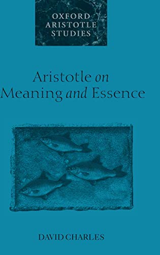 Aristotle on Meaning and Essence (Oxford Aristotle Studies) - Charles, David