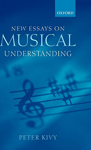 New Essays on Musical Understanding (9780198250838) by Kivy, Peter