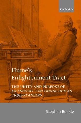 HUME'S ENLIGHTENMENT TRACT : THE UNITY AND PURPOSE OF 