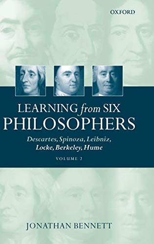 Learning from Six Philosophers: Descartes, Spinoza, Leibniz, Locke, Berkeley, Hume Volume 2 (Learning from Six Philosophers (2 Volumes)) - Bennett, Jonathan