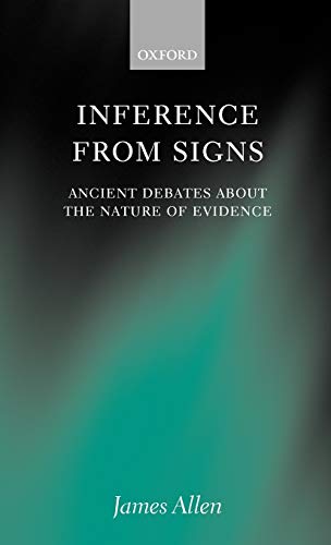 Inference from Signs: Ancient Debates about the Nature of Evidence - Allen, James