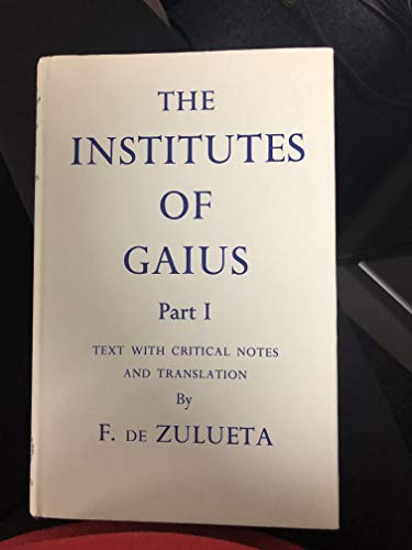 Imagen de archivo de The Institutes of Gaius: Pt. 1: Text with Critical Notes and Translation a la venta por WorldofBooks