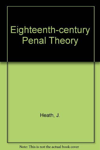 Eighteenth Century Penal Theory (9780198251576) by James Heath