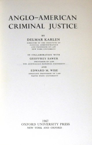 Anglo-American Criminal Justice (9780198251743) by Delmar Karlen; Geoffrey Sawer; Edward M. Wise