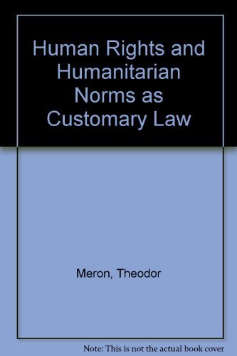 Human Rights and Humanitarian Norms as Customary International Law (9780198252399) by Meron, Theodor