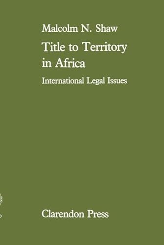 9780198253792: Title to Territory in Africa: International Legal Issues