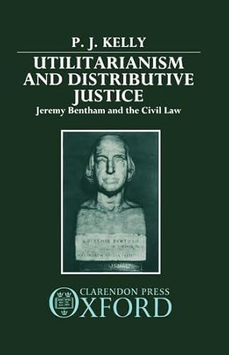 9780198254188: Utilitarianism and Distributive Justice: Jeremy Bentham and the Civil Law