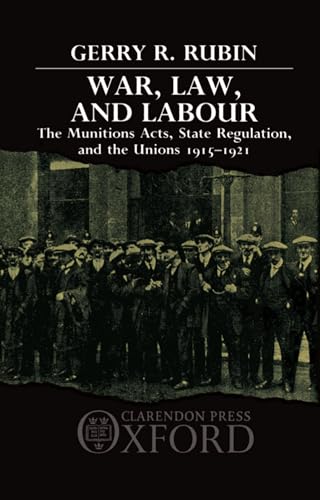 Beispielbild fr War, Law, and Labour: The Munitions Acts, State Regulation, and the Unions 1915-1921 zum Verkauf von Reuseabook