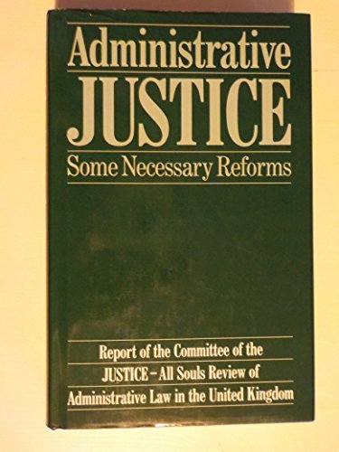 Administrative Justice : Some Necessary Reforms