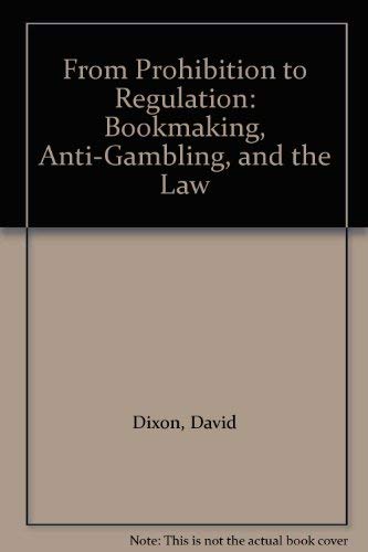 9780198256168: From Prohibition to Regulation: Bookmaking, Anti-gambling and the Law