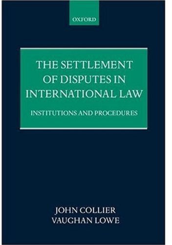 The Settlement of Disputes in International Law: Institutions and Procedures (9780198256694) by Collier, John; Lowe, Vaughan