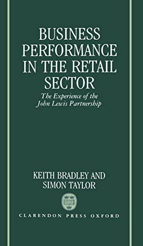 Business Performance in the Retail Sector: The Experience of the John Lewis Partnership (9780198256946) by Bradley, Keith; Taylor, Simon