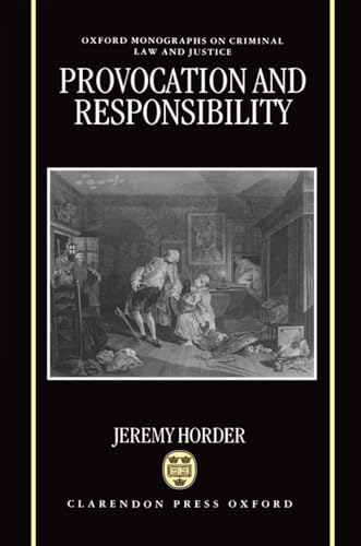 9780198256960: Provocation and Responsibility (Oxford Monographs on Criminal Law and Justice)