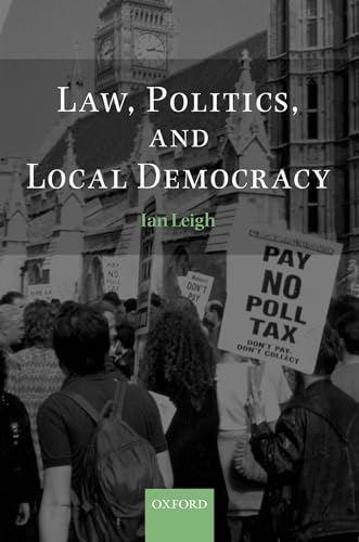 Law, Politics, and Local Democracy (9780198256984) by Leigh, Ian