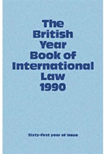 Imagen de archivo de The British Year Book of International Law 1990: Sixty-First Year of Issue Volume 61 (British Yearbook of International Law, Vol. 61) a la venta por Phatpocket Limited