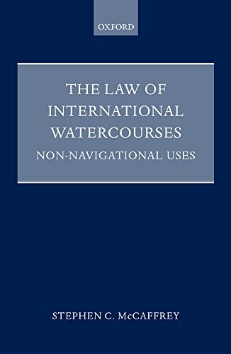 9780198257875: The Law of International Watercourses: Non-Navigational Uses (Oxford Monographs in International Law)