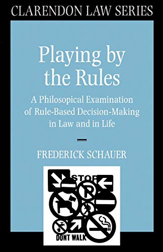 Beispielbild fr Playing by the Rules: A Philosophical Examination of Rule-Based Decision-Making in Law and in Life zum Verkauf von ThriftBooks-Dallas