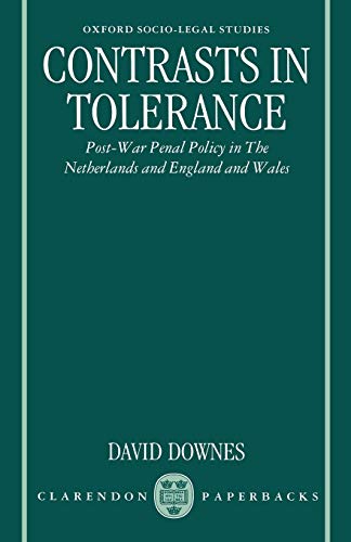 Contrasts in Tolerance: Post-war Penal Policy in The Netherlands and England and Wales (Oxford Socio-Legal Studies) (9780198258339) by Downes, David