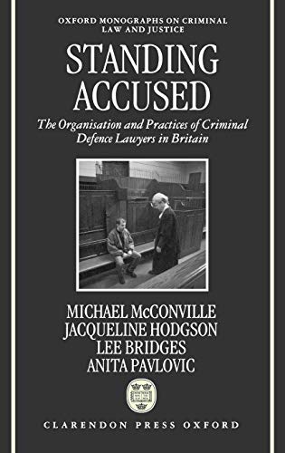 9780198258681: Standing Accused: The Organization and Practices of Criminal Defence Lawyers in Britain