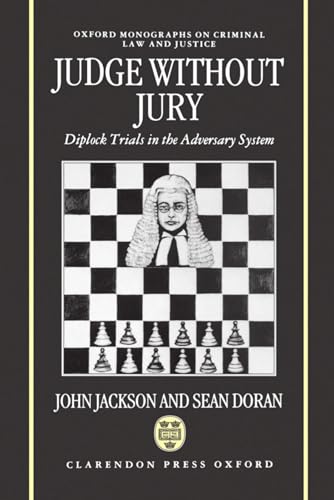 Judge without Jury: Diplock Trials in the Adversary System (Oxford Monographs on Criminal Law and Justice) (9780198258896) by Jackson, John; Doran, Sean