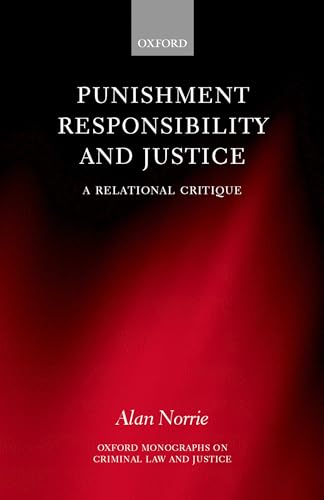 Imagen de archivo de Punishment Responisbility and Justice (a Relational Critique) (Oxford Monographs on Criminal Law and Justice) a la venta por WorldofBooks