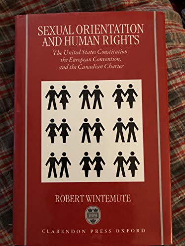 Imagen de archivo de Sexual Orientation and Human Rights : The United States Constitution, the European Convention, and the Canadian Charter a la venta por Better World Books Ltd