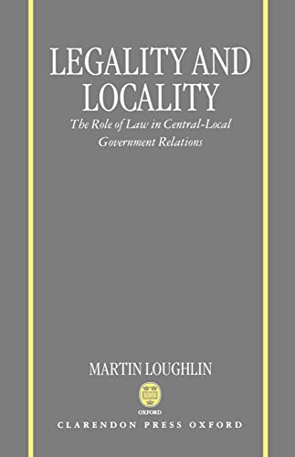 Stock image for Legality and Locality: The Role of Law in Central-Local Government Relations for sale by Revaluation Books