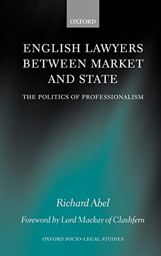 Stock image for English Lawyers between Market and State: The Politics of Professionalism (Oxford Socio-Legal Studies) for sale by HPB-Red