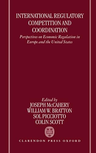 International Regulatory Competition and Coordination: Perspectives on Economic Regulation in Europe and the United States (9780198260356) by William Bratton; Joseph McCahery; Sol Picciotto; Colin Scott