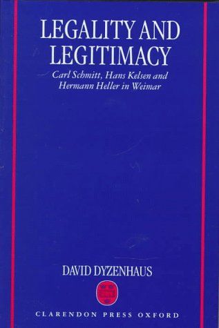 9780198260622: Legality and Legitimacy: Carl Schmitt, Hans Kelsen and Herman Heller in Weimar