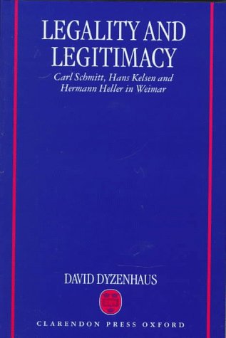 9780198260622: Legality and Legitimacy: Carl Schmitt, Hans Kelsen and Hermann Heller in Weimar