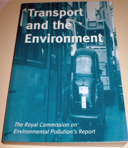 Stock image for Transport and the Environment: The Royal Commission on Environmental Pollution Eighteenth Report (Report (Royal Commission on Environmental Pollution), 18) for sale by Ergodebooks