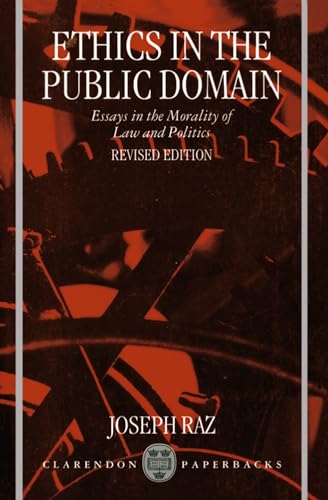 9780198260691: Ethics in the Public Domain: Essays in the Morality of Law and Politics