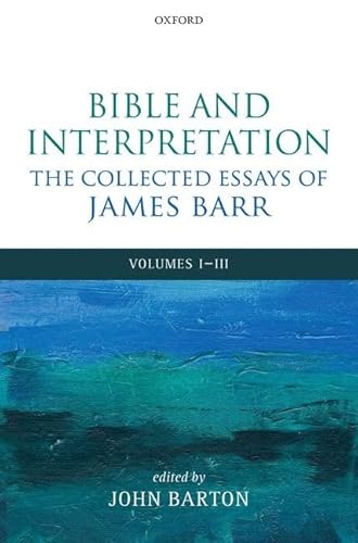 Beispielbild fr Bible and Interpretation: The Collected Essays of James Barr: Volumes I-III zum Verkauf von Iridium_Books