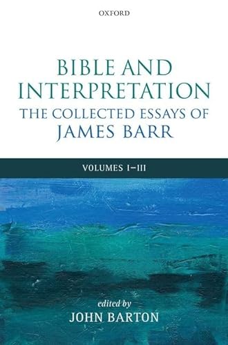 9780198261926: Bible and Interpretation: The Collected Essays of James Barr: Volumes I-III
