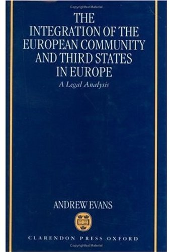 Integration of the European Community and Third States in Europe, The: A Legal Analysis