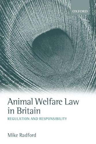9780198262510: Animal Welfare Law in Britain: Regulation and Responsibility