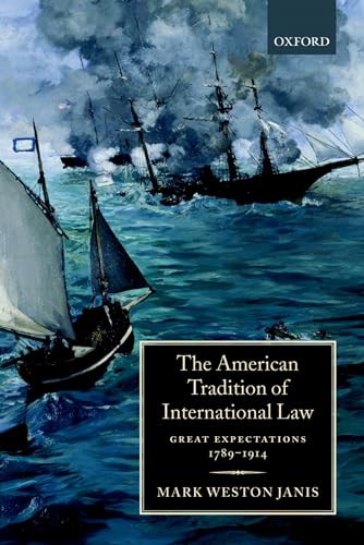 Stock image for The American Tradition of International Law: Great Expectations 1789-1914 for sale by GF Books, Inc.