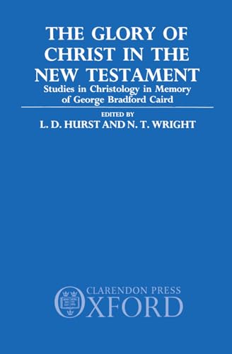 9780198263265: The Glory of Christ in the New Testament: Studies in Christology in Memory of George Bradford Caird