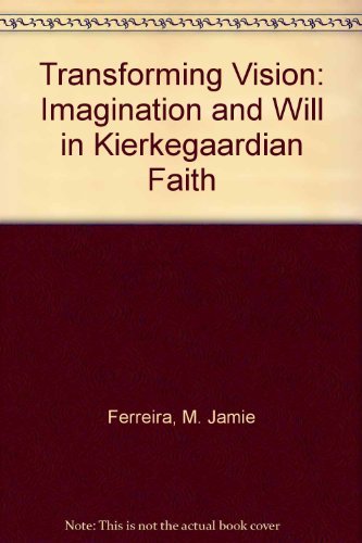 Beispielbild fr Transforming Vision: Imagination and Will in Kierkegaardian Faith zum Verkauf von dsmbooks